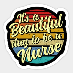 It's a beautiful day to be a nurse - vintage Sticker